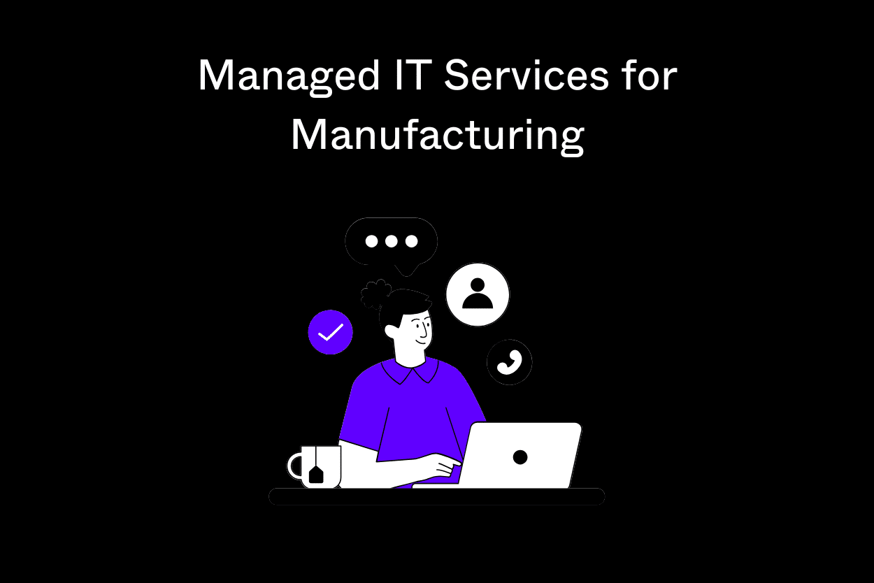 Managed IT Services for Manufacturing